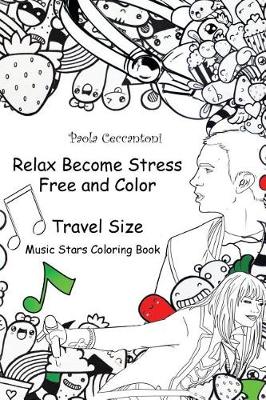 Book cover for Relax Become Stress Free and Color (Music Stars Coloring Book) Travel Size