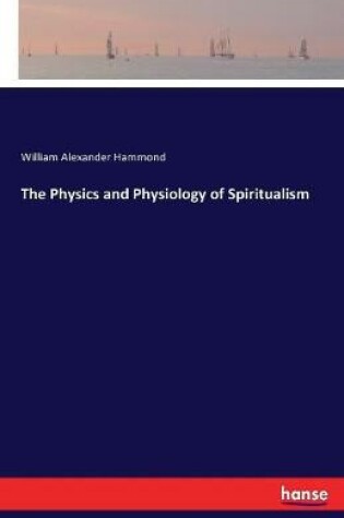 Cover of The Physics and Physiology of Spiritualism