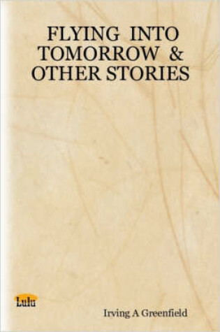 Cover of Flying into Tomorrow & Other Stories