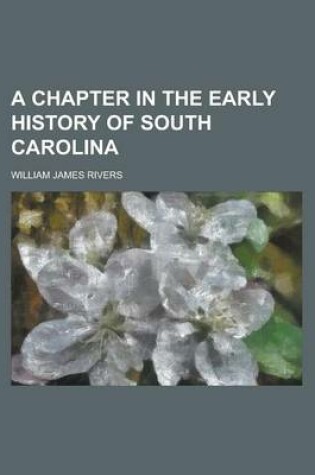 Cover of A Chapter in the Early History of South Carolina