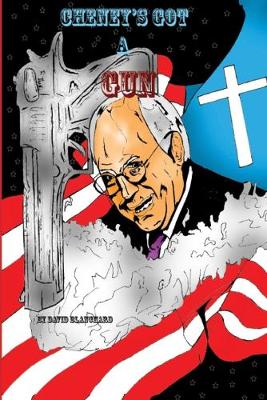 Book cover for Cheney's Got A Gun