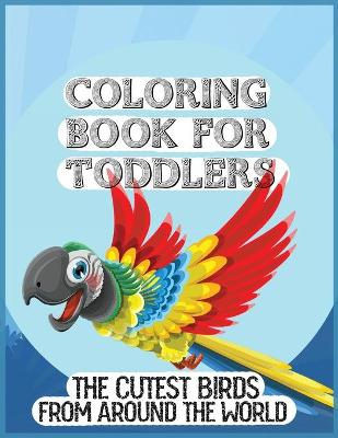 Book cover for Coloring Book for Toddlers - The Cutest Birds in the Jungle