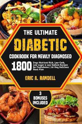 Cover of The Ultimate Diabetic Cookbook for Newly Diagnosed