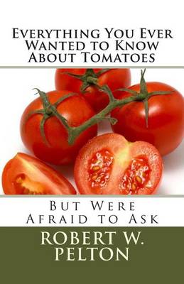 Book cover for Everything You Ever Wanted to Know About Tomatoes