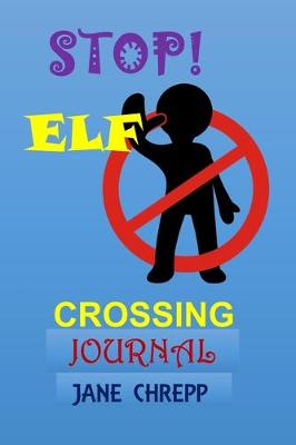 Book cover for Stop! Elf Crossing Journal