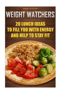 Book cover for Weight Watchers 20 Lunch Ideas to Fill You with Energy and Help to Stay Fit