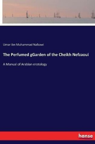 Cover of The Perfumed gGarden of the Cheikh Nefzaoui