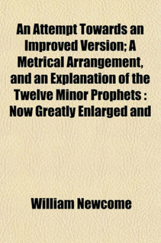 Cover of An Attempt Towards an Improved Version; A Metrical Arrangement, and an Explanation of the Twelve Minor Prophets