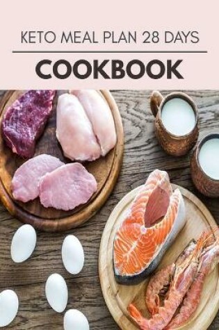 Cover of Keto Meal Plan 28 Days Cookbook