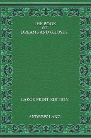 Cover of The Book of Dreams and Ghosts - Large Print Edition