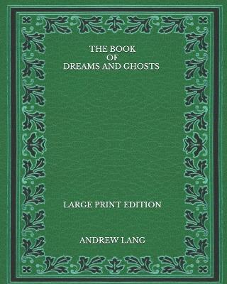 Book cover for The Book of Dreams and Ghosts - Large Print Edition