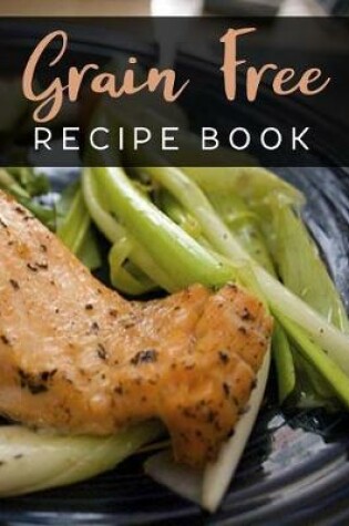 Cover of Grain Free Recipe Book