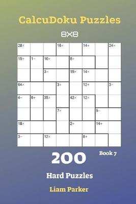 Cover of CalcuDoku Puzzles - 200 Hard Puzzles 8x8 Book 7