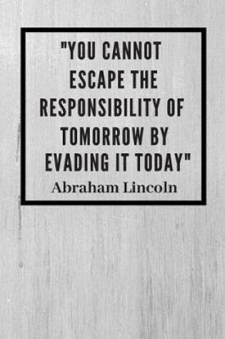 Cover of You cannot escape the responsibility of tomorrow by evading it today