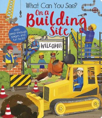 Cover of What Can You See On a Building Site?