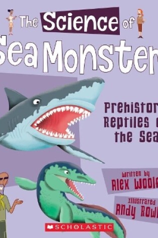 Cover of The Science of Sea Monsters: Prehistoric Reptiles of the Sea (the Science of Dinosaurs)