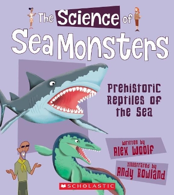 Book cover for The Science of Sea Monsters: Prehistoric Reptiles of the Sea (the Science of Dinosaurs)