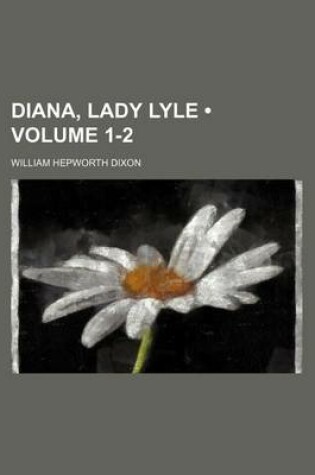 Cover of Diana, Lady Lyle (Volume 1-2)