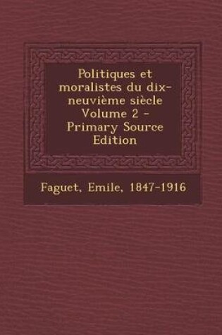 Cover of Politiques Et Moralistes Du Dix-Neuvieme Siecle Volume 2