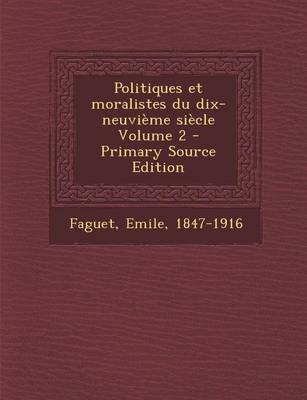 Book cover for Politiques Et Moralistes Du Dix-Neuvieme Siecle Volume 2