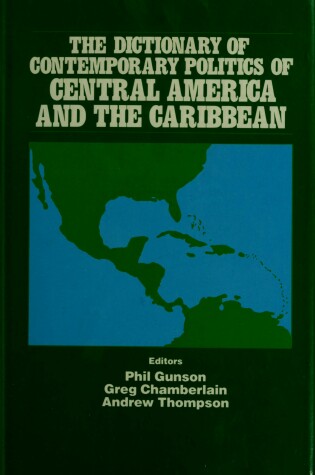 Cover of The Dictionary of Contemporary Politics of Central America and the Caribbean