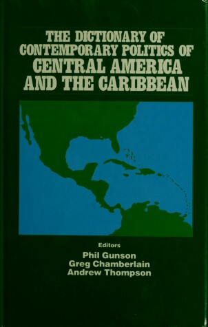 Book cover for The Dictionary of Contemporary Politics of Central America and the Caribbean