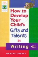 Book cover for How to Develop Your Child's Gifts and Talents in Writing