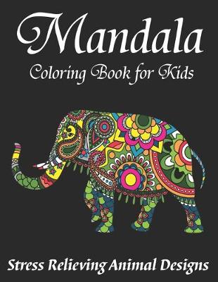 Book cover for Mandala Coloring Book for Kids, Stress Relieving Animal Designs