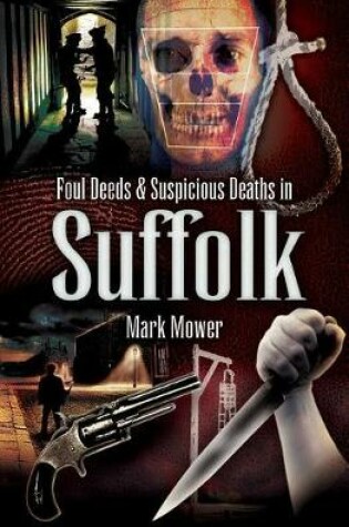 Cover of Foul Deeds & Suspicious Deaths in Suffolk