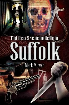 Cover of Foul Deeds & Suspicious Deaths in Suffolk