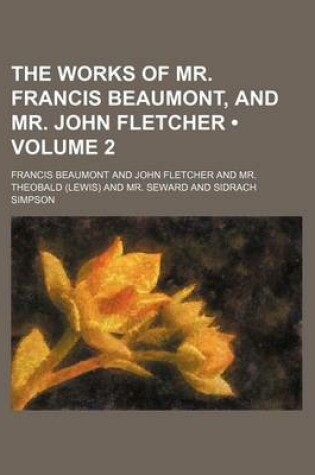 Cover of The Works of Mr. Francis Beaumont, and Mr. John Fletcher (Volume 2)