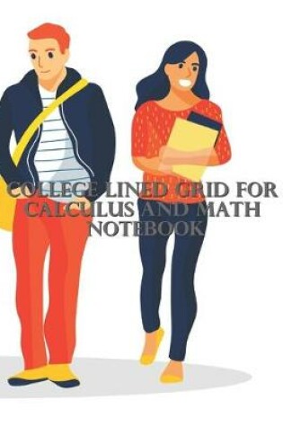 Cover of College Lined Grid For Calculus And Math Notebook