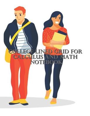 Book cover for College Lined Grid For Calculus And Math Notebook