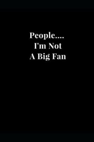 Cover of People.... I'm Not A Big Fan
