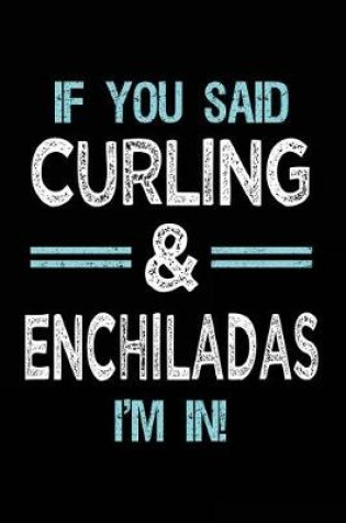 Cover of If You Said Curling & Enchiladas I'm in