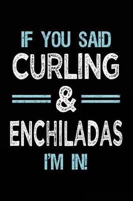 Book cover for If You Said Curling & Enchiladas I'm in