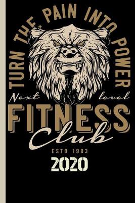 Book cover for Turn The Pain Into Power Next Level ESTD 1983 Fitness Club 2020