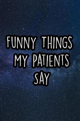 Book cover for Funny Things My Patients Say