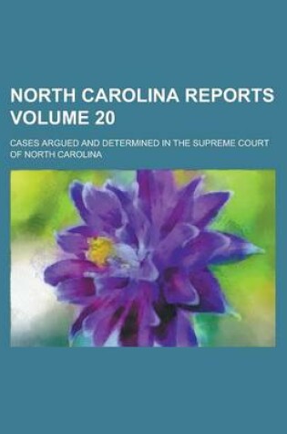 Cover of North Carolina Reports; Cases Argued and Determined in the Supreme Court of North Carolina Volume 20