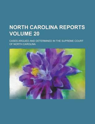 Book cover for North Carolina Reports; Cases Argued and Determined in the Supreme Court of North Carolina Volume 20