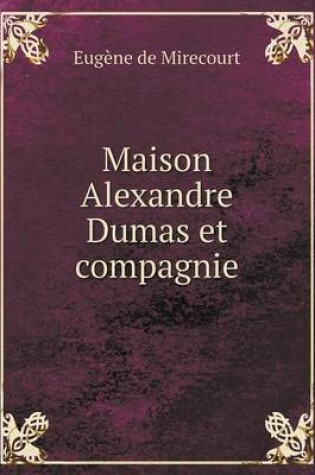 Cover of Maison Alexandre Dumas et compagnie