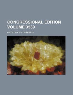 Book cover for Congressional Edition Volume 3539