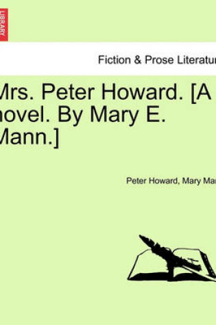 Cover of Mrs. Peter Howard. [a Novel. by Mary E. Mann.]