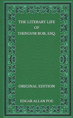 Book cover for The Literary Life of Thingum Bob, Esq. - Original Edition