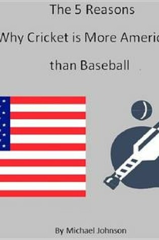 Cover of The 5 Reasons Why Cricket Is More American Than Baseball