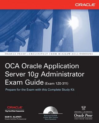 Cover of OCA Oracle Application Server 10g Administrator Exam Guide (Exam 1Z0-311)