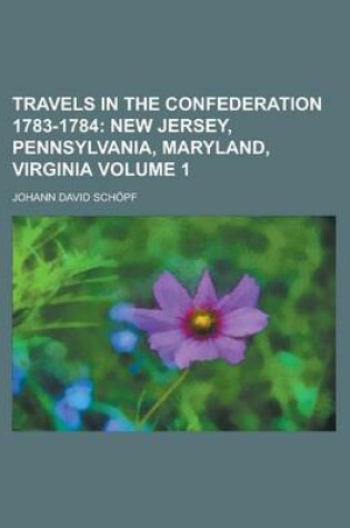 Cover of Travels in the Confederation 1783-1784 Volume 1