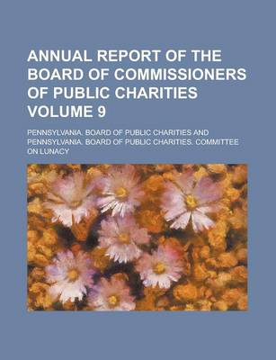 Book cover for Annual Report of the Board of Commissioners of Public Charities Volume 9