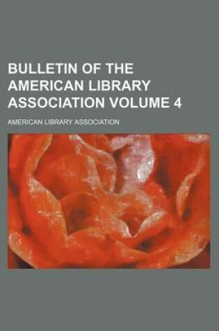 Cover of Bulletin of the American Library Association Volume 4