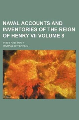 Cover of Naval Accounts and Inventories of the Reign of Henry VII; 1485-8 and 1495-7 Volume 8